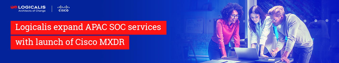 Logicalis expand APAC SOC services with launch of Cisco MXDR